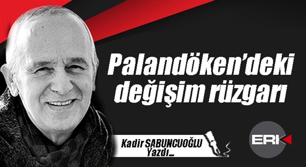 Kadir Sabuncuoğlu Yazdı...Palandöken’deki değişim rüzgarı