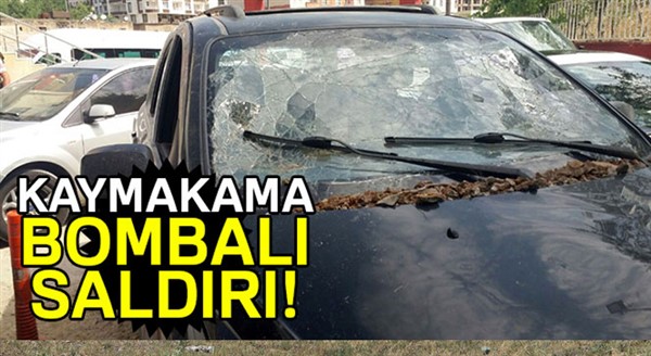 Kaymakama bombalı saldırı!