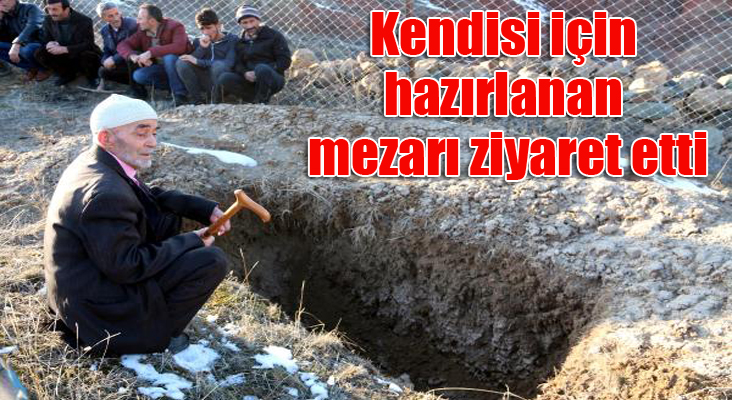 Kendisi için hazırlanan mezarı ziyaret etti