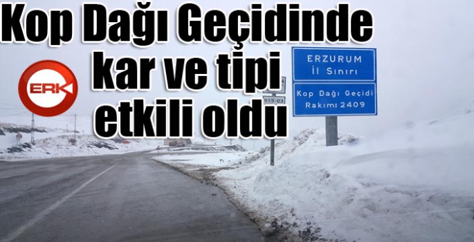 Kop Dağı Geçidinde kar ve tipi etkili oldu