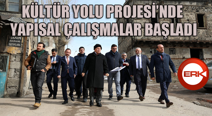 Kültür Yolu Projesi'nde yapısal çalışmalar başladı...