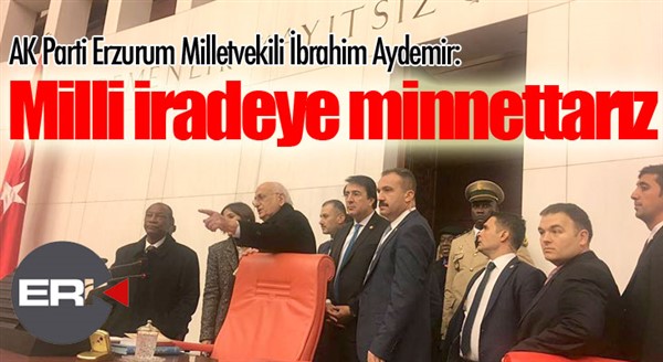 Milletvekili Aydemir: “Milli iradeye minnettarız”