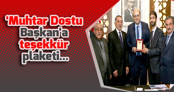 ‘Muhtar Dostu Başkan’a teşekkür plaketi...