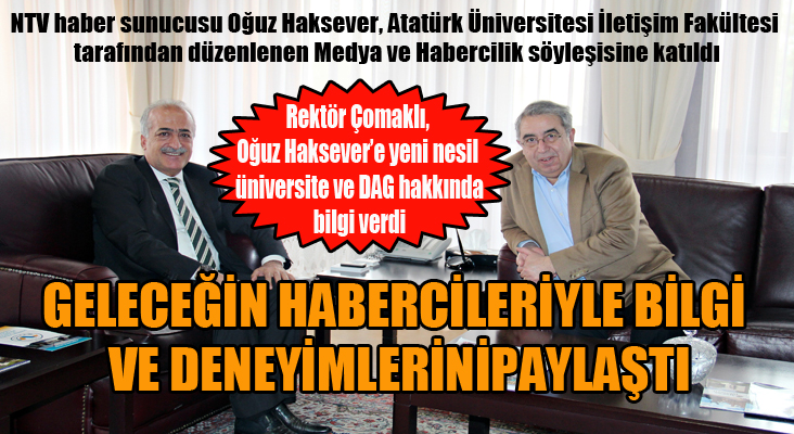 NTV editörü Haksever geleceğin habercileriyle bilgi ve deneyimlerini paylaştı...