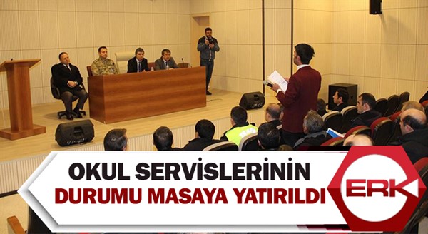 Okul servislerinin durumu masaya yatırıldı