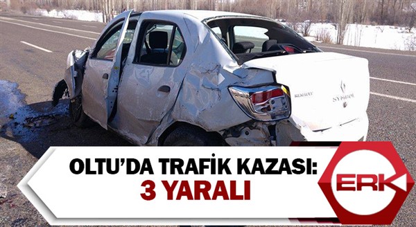 Oltu’da trafik kazası: 3 yaralı