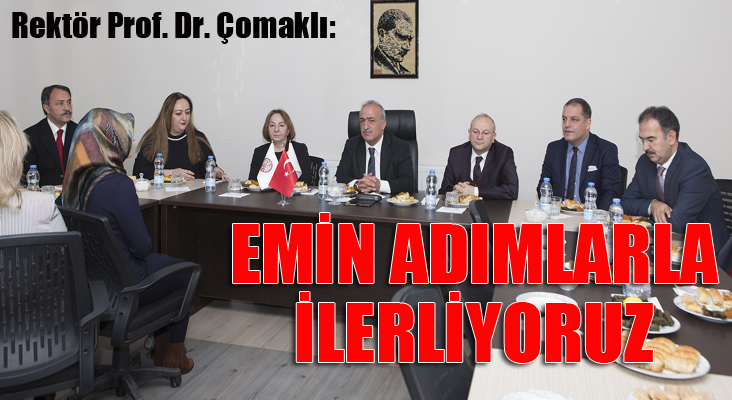 Rektör Çomaklı: “Üniversitemiz örnek bir üniversite olma yolunda emin adımlarla ilerliyor”