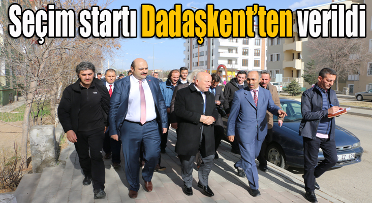 Seçim startı Dadaşkent’den verildi