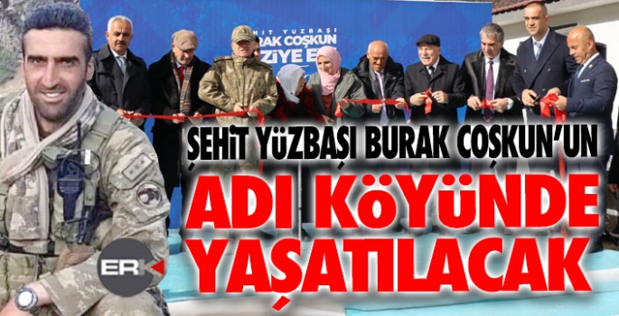 Şehit Yüzbaşı Burak Coşkun'un adı doğduğu köyde yaşatılacak