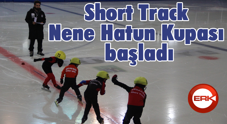 Short Track Nene Hatun Kupası başladı