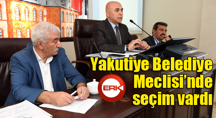 Yakutiye Belediye Meclisinde seçim vardı 