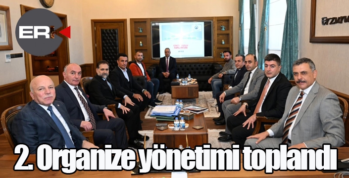  2. Organize yönetimi toplandı