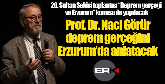 28. Sultan Sekisi toplantısı “Deprem gerçeği ve Erzurum” konusu ile yapılacak