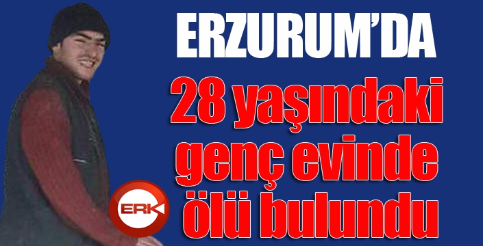 28 yaşındaki genç evinde ölü bulundu