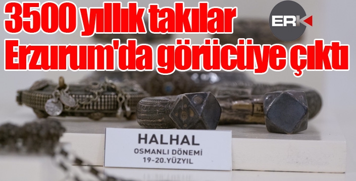 3500 yıllık takılar Erzurum'da görücüye çıktı