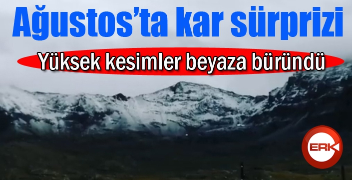 Ağustos'ta kar sürprizi...