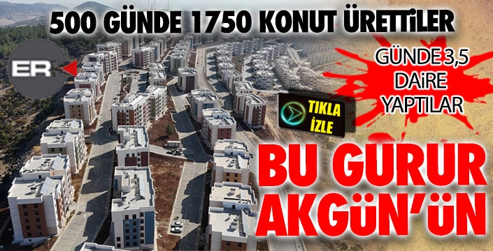 Akgün, Kilis'ten yüzakıyla çıktı... 1750 konutu gününden önce teslim etti... 