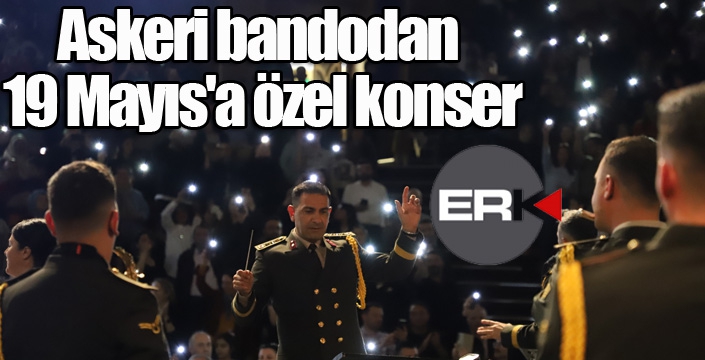 Askeri bandodan 19 Mayıs'a özel konser