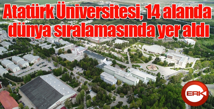 Atatürk Üniversitesi, 14 alanda dünya sıralamasında yer aldı