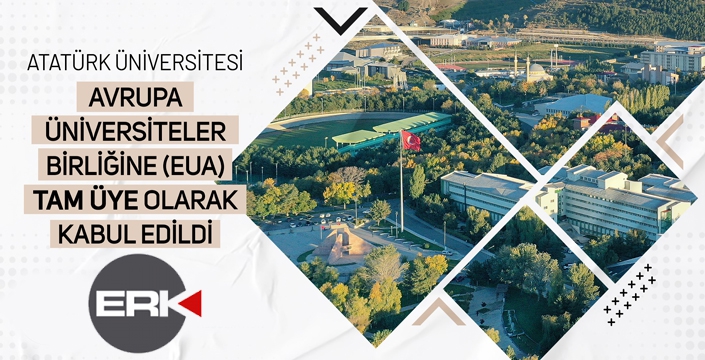 Atatürk Üniversitesi, Avrupa Üniversiteler Birliğine (EUA) tam üye olarak kabul edildi