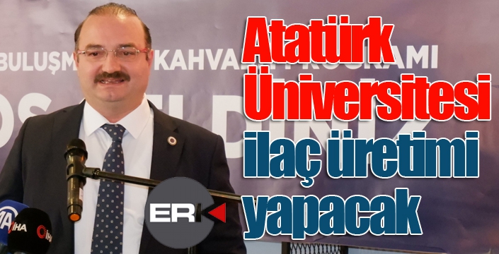 Atatürk Üniversitesi ilaç üretimi yapacak