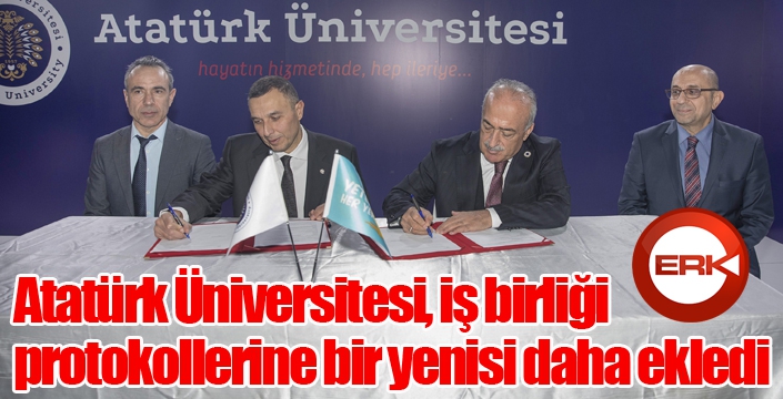 Atatürk Üniversitesi, iş birliği protokollerine bir yenisi daha ekledi