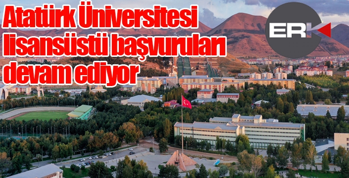 Atatürk Üniversitesi lisansüstü başvuruları devam ediyor