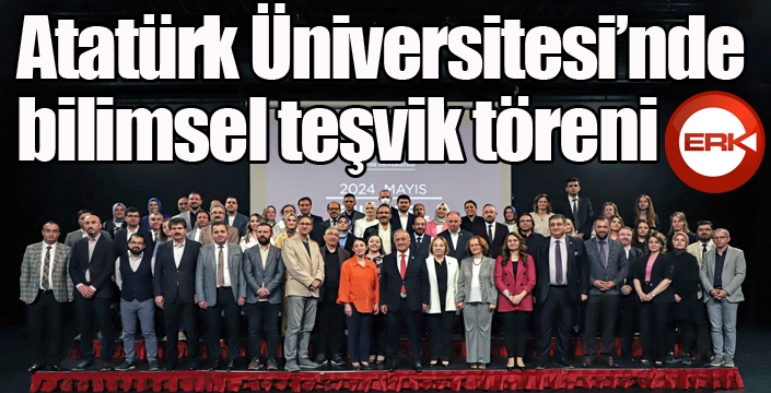 Atatürk Üniversitesi’nde bilimsel teşvik töreni