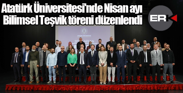 Atatürk Üniversitesi'nde Nisan ayı Bilimsel Teşvik töreni düzenlendi