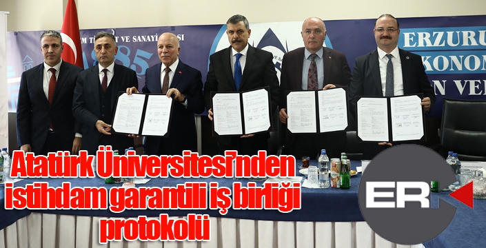 Atatürk Üniversitesi’nden istihdam garantili iş birliği protokolü