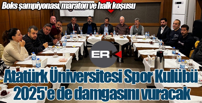 Atatürk Üniversitesi Spor Kulübü 2025'e de damgasını vuracak