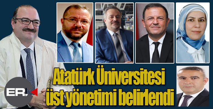 Atatürk Üniversitesi üst yönetimi belirlendi