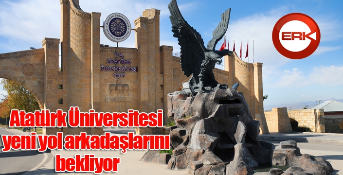 Atatürk Üniversitesi yeni yol arkadaşlarını bekliyor