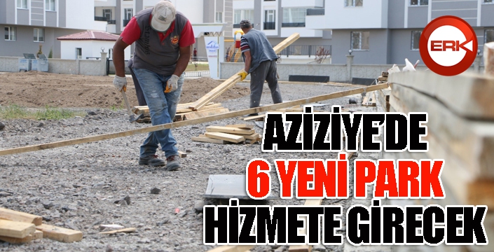 Aziziye'de 6 yeni park hizmete girecek...