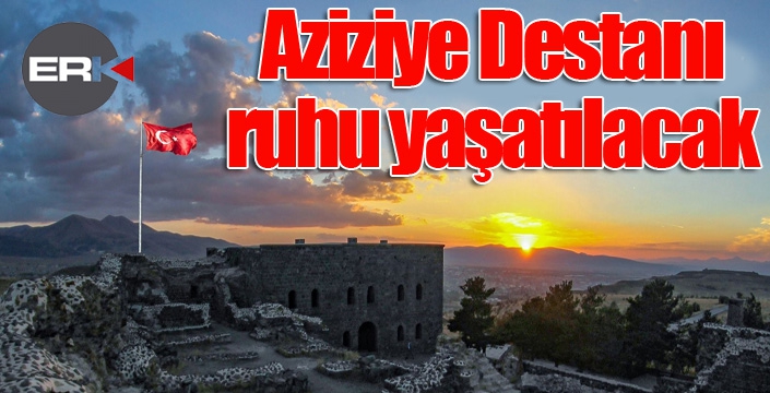  Aziziye Destanı ruhu yaşatılacak