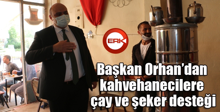 Başkan Orhan’dan kahvehanecilere çay ve şeker desteği