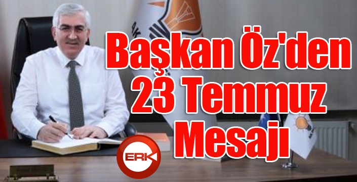 Başkan Öz'den 23 Temmuz Mesajı