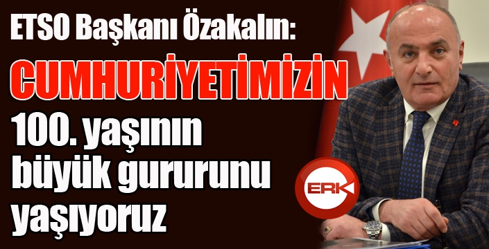 Başkan Özakalın’dan 29 Ekim mesajı...