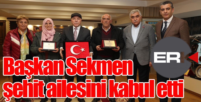 Başkan Sekmen şehit ailesini kabul etti