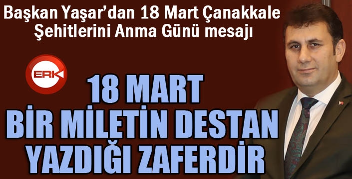 Başkan Yaşar'da 18 Mart mesajı...