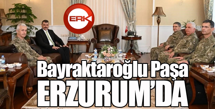 Bayraktaroğlu Paşa Erzurum’da