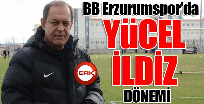 BB Erzurumspor Yücel İldiz’e emanet