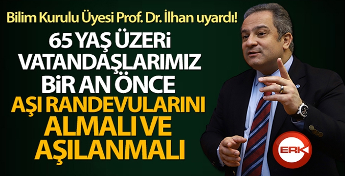 Bilim Kurulu Üyesi Prof. Dr. İlhan uyardı!