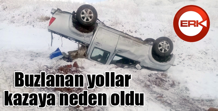 Buzlanan yollar kazaya neden oldu