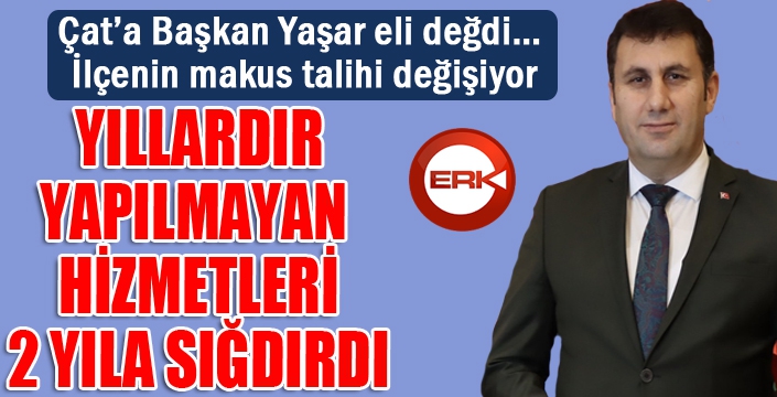 Çat’ın makus talihi değişiyor…