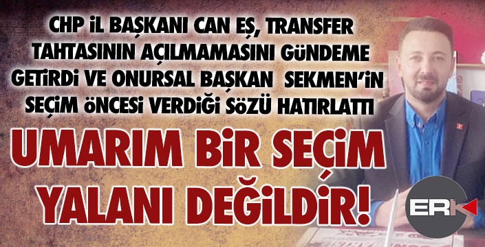 CHP İl Başkanı Can Eş'ten transfer tahtası açıklaması... 