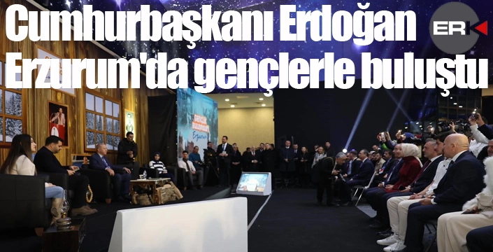 Cumhurbaşkanı Recep Tayyip Erdoğan, Erzurum'da gençlerle buluştu