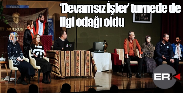 ‘Devamsız İşler’ turnede de ilgi odağı oldu