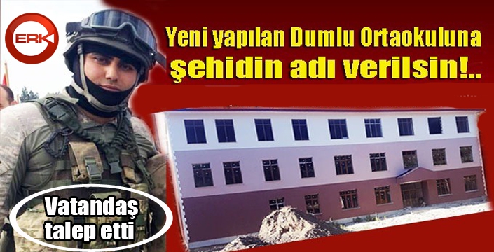 Dumlulular, yeni yapılan ortaokuluna şehidin adının verilmesini istiyor 