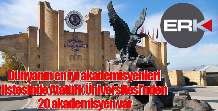 Dünyanın en iyi akademisyenleri listesinde Atatürk Üniversitesi’nden 20 akademisyen var